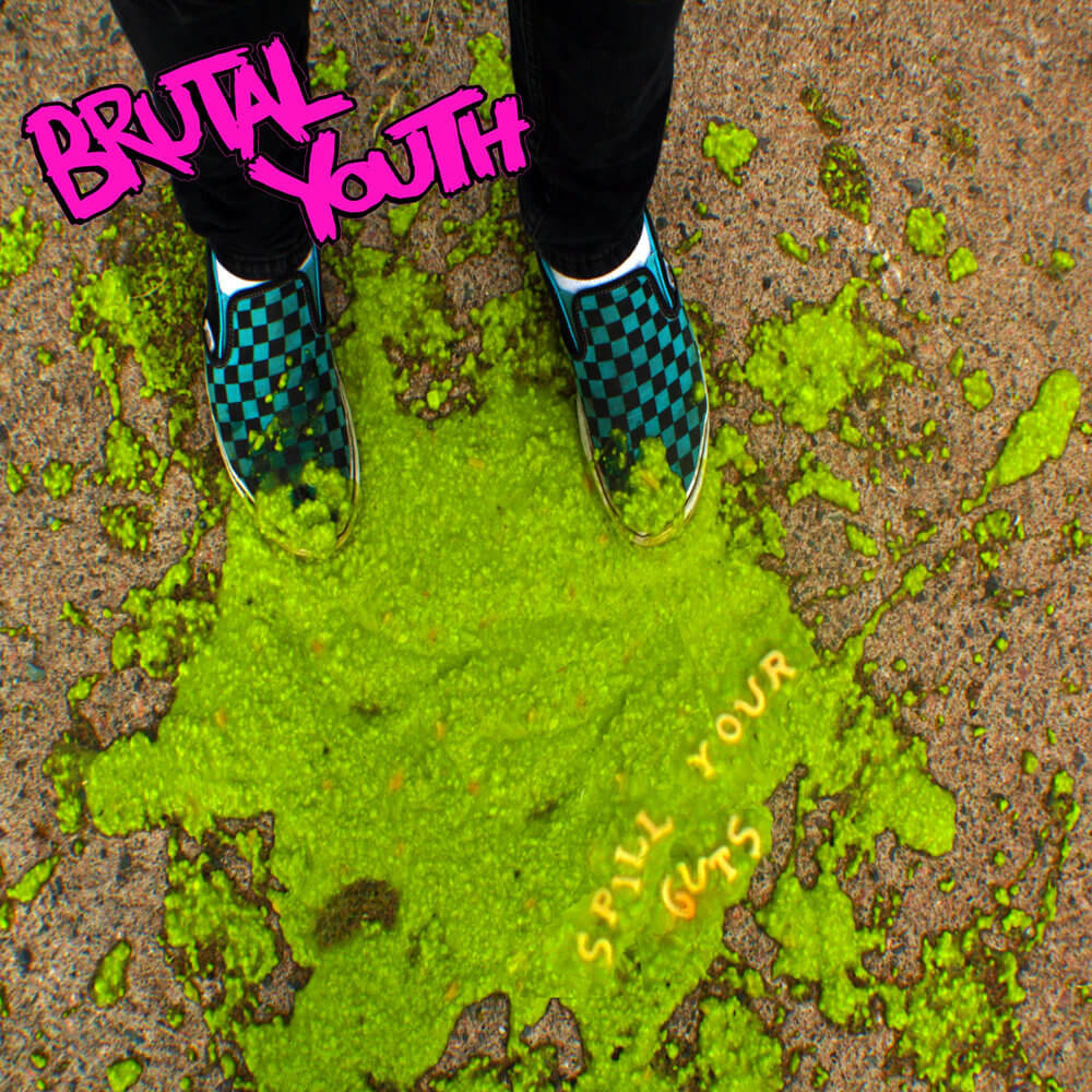 Brutal Youth - Spill Your Guts